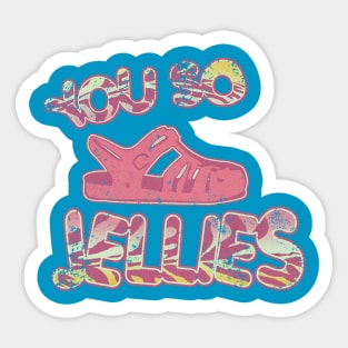 You So Jellies Sticker
